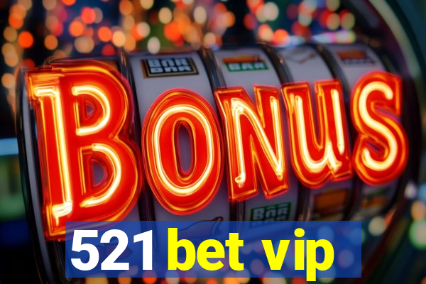 521 bet vip